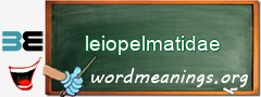 WordMeaning blackboard for leiopelmatidae